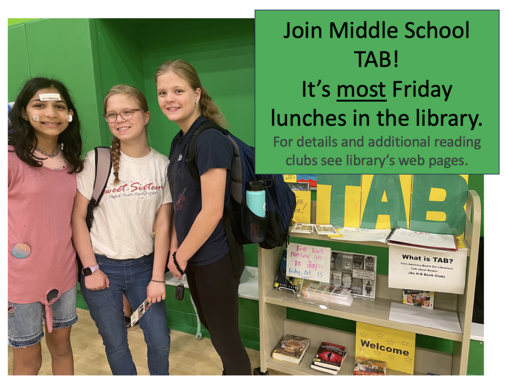 Join Middle School TAB most Friday lunches. Find details and additional book clubs at library's web pages. Image displays 3 TAB members and a cart of books.