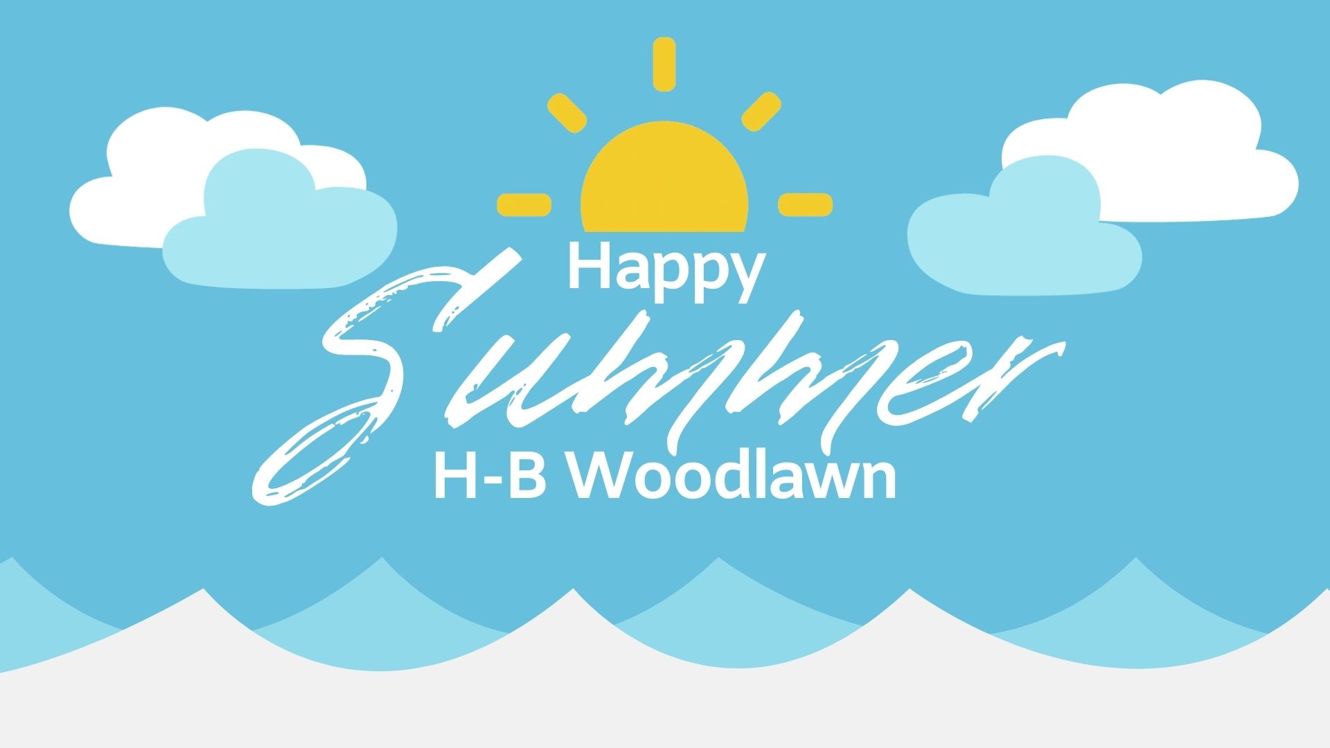Happy Summer H-B Woodlawn