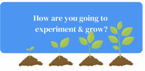 experiment and grow